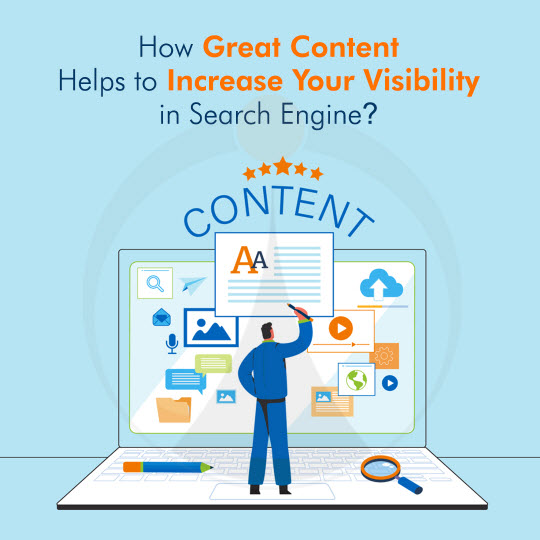 How Great Content Helps to Increase Your Visibility in Search Engine